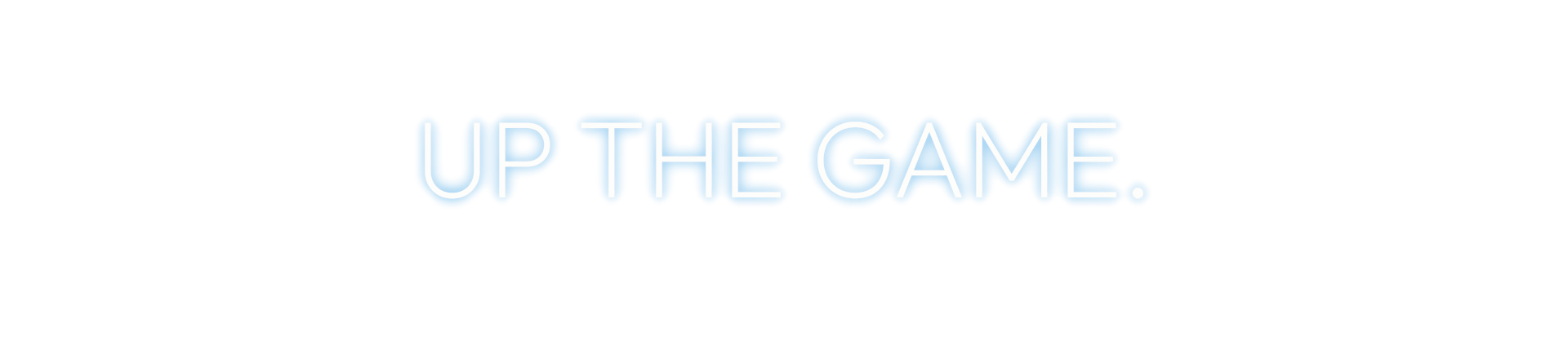 UP THE GAME